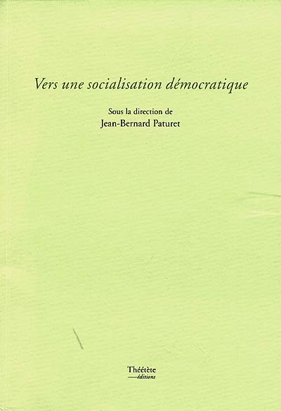 Vers une socialisation démocratique : actes du colloque, Montpellier, 28-29 novembre 1997