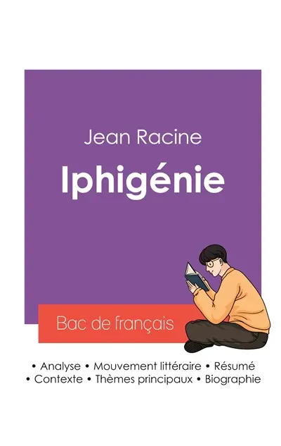 Réussir son Bac de français 2027 : Analyse de la pièce Iphigénie de Jean Racine