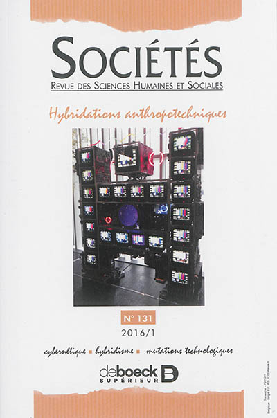 Sociétés, n° 131. Hybridations anthropotechniques : cybernétique, hybridisme, mutations technologiques