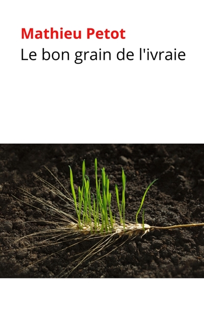 Le bon grain de l'ivraie :...