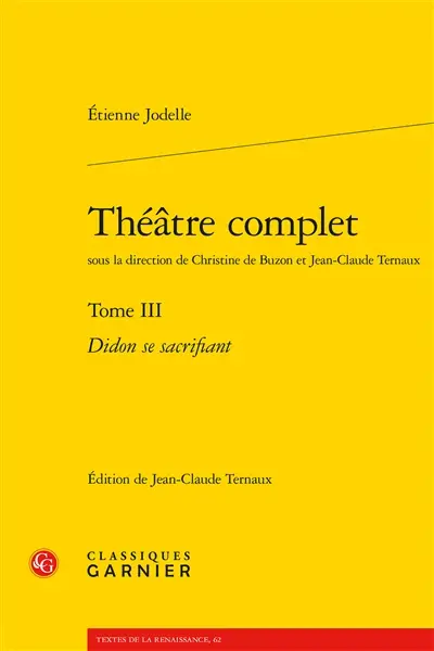 Théâtre complet. Vol. 3. Didon se sacrifiant