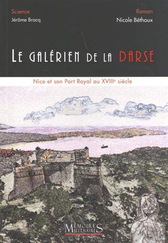 Le galérien de la Darse : Nice et son port royal au XVIIIe siècle