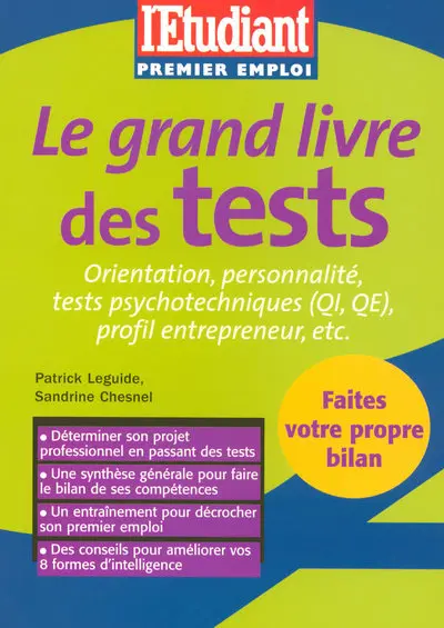 Le grand livre des tests : orientation, personnalité, tests psychotechniques (QI, QE), profil entrepreneur, etc.
