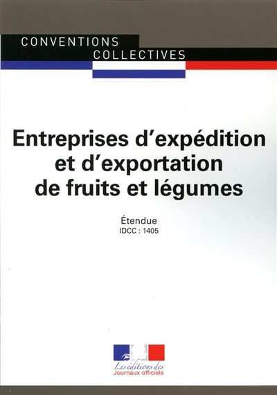 Entreprises d'expédition et d'exportation de fruits et légumes : convention collective nationale du 17 décembre 1985, étendue par arrêté du 24 avril 1986 : IDCC 1405