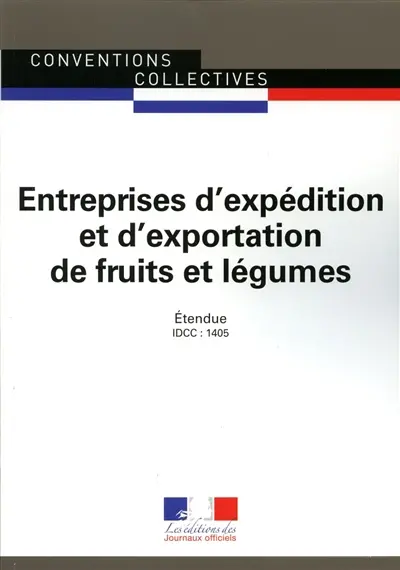 Entreprises d'expédition et d'exportation de fruits et légumes : convention collective nationale du 17 décembre 1985, étendue par arrêté du 24 avril 1986 : IDCC 1405