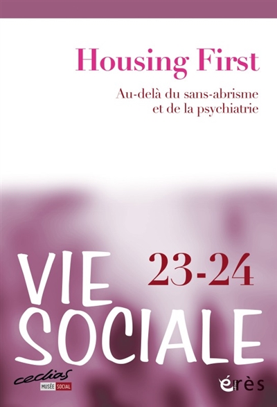 Vie sociale, n° 23-24. Housing first : au-delà du sans-abrisme et de la psychiatrie