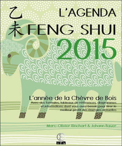 Agenda feng shui 2015 : l'année de la chèvre de bois : avec des formules, tableaux de références, diagrammes et informations dont vous avez besoin pour tirer le meilleur profit des énergies annuelles
