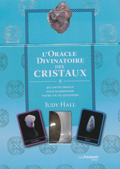 L'oracle divinatoire des cristaux : 40 cartes oracle pour harmoniser votre vie au quotidien