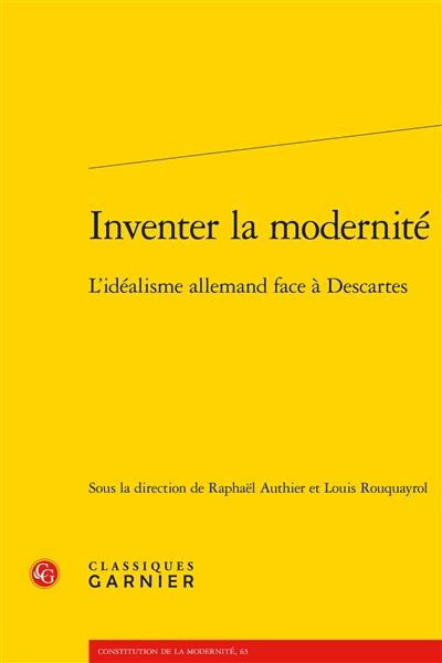 Inventer la modernité : l'idéalisme allemand face à Descartes