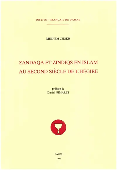 Zandaqa et zindiqs en islam au second siècle de l'hégire