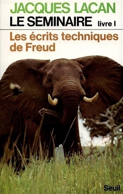 Le Séminaire. Vol. 1. Les Ecrits techniques de Freud