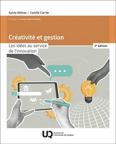 Créativité et gestion : Les idées au service de l'innovation Créativité et gestion : Les idées au service de l'innovation