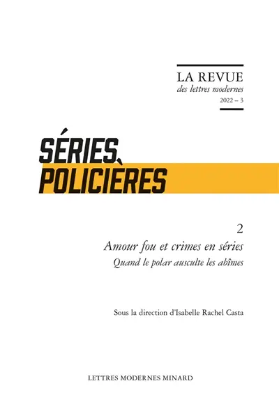 Séries policières. Vol. 2. Amour fou et crimes en séries : quand le polar ausculte les abîmes