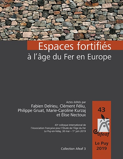 Espaces fortifiés à l'âge du Fer en Europe : 43e colloque international de l’Association française pour l’étude de l’âge du fer, Le Puy-en-Velay, 30 mai-1er juin 2019
