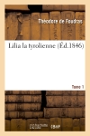 Lilia la tyrolienne. Tome 1