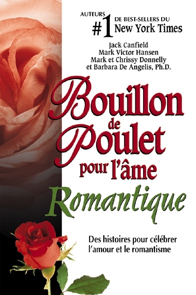 Bouillon de poulet pour l'âme romantique : histoires pour célébrer l'amour et le romantisme