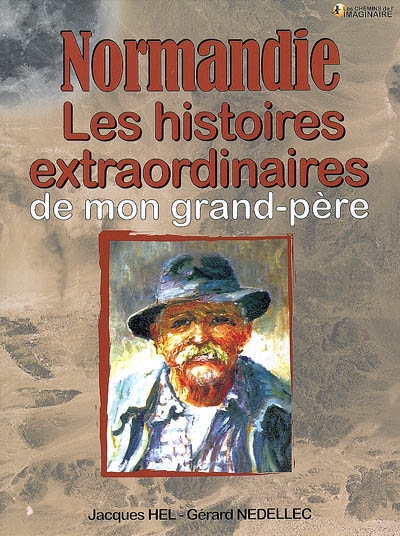 Normandie, les histoires extraordinaires de mon grand-père