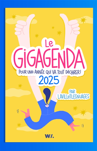 Le gigagenda : pour une année qui va tout déchirer ! : 2025