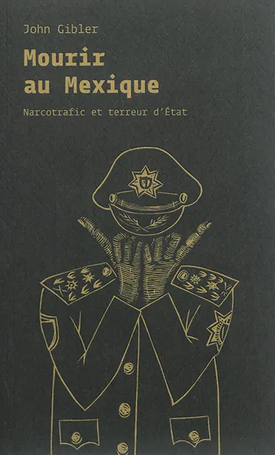 Mourir au Mexique : narcotrafic et terreur d'Etat