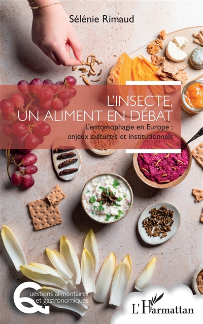 L'insecte, un aliment en débat : l'entomophagie en Europe : enjeux culturels et institutionnels
