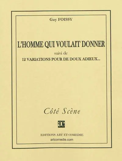 L'homme qui voulait donner. 12 variations pour de doux adieux...