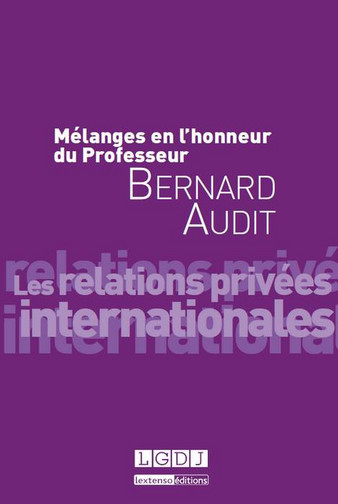 les relations privées internationales : mélanges en l'honneur du professeur bernard audit