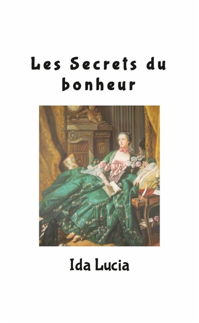 Les Secrets du Bonheur : Tome 2, inclu Un chemin de Vie