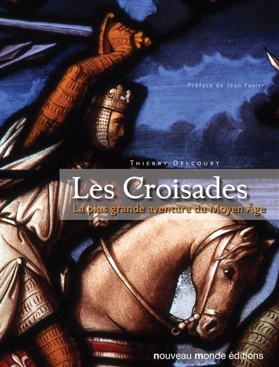 Les croisades : la plus grande aventure du Moyen Age