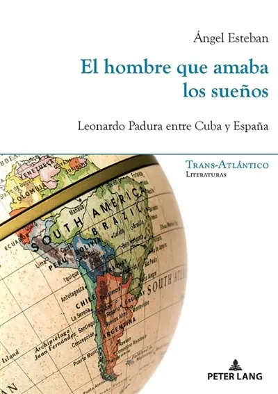 El hombre que amaba los sueños : Leonardo Padura entre Cuba y España