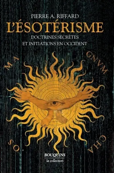 L'ésotérisme : doctrines secrètes et initiations en Occident