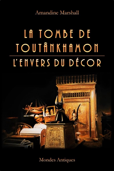 La tombe de Toutânkhamon : l'envers du décor