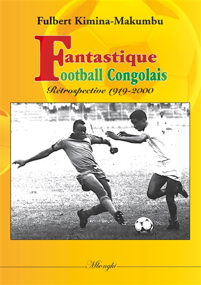 Fantastique football congolais : Retrospective 1919-2000