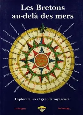 Les Bretons au-delà des mers : explorateurs et grands voyageurs