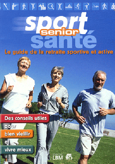 Sport, santé senior : le guide de la retraite sportive et active
