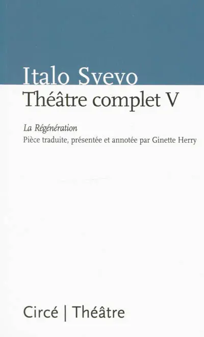 Théâtre complet. Vol. 5. La regénération