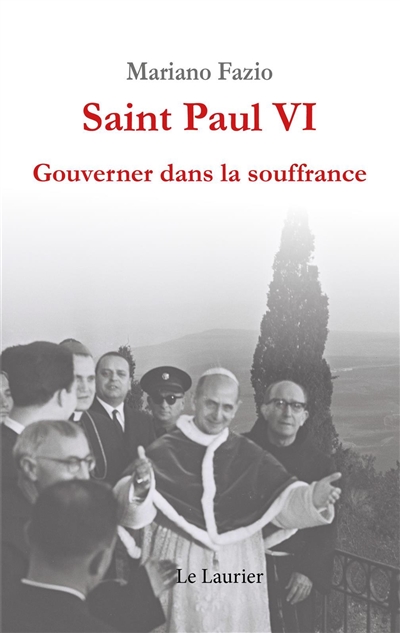 Paul VI : gouverner dans la souffrance - Mariano Fazio