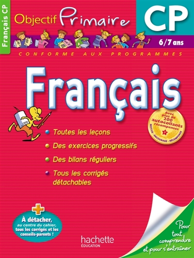 Français CP, 6-7 ans : toutes les leçons, des exercices progressifs, des bilans réguliers, tous les corrigés détachables : conforme aux programmes