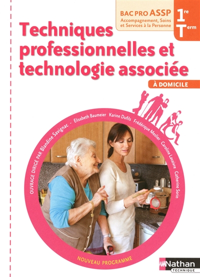 Techniques professionnelles et technologie associée à domicile : première, terminale, bac pro ASSP accompagnement, soins et services à la personne