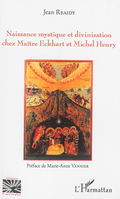 Naissance mystique et divinisation chez Maître Eckhart et Michel Henry
