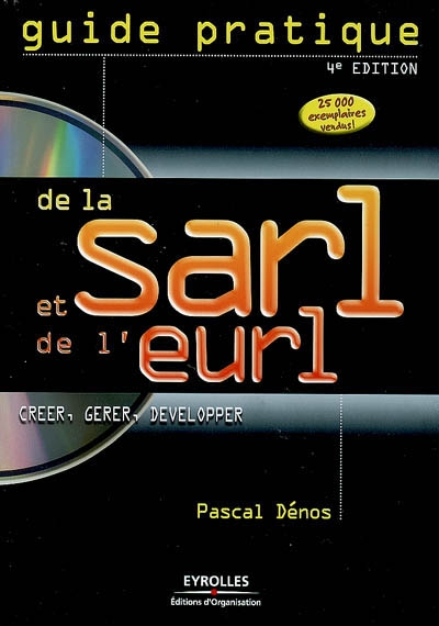 Guide pratique de la SARL et de l'EURL : créer, gérer, développer