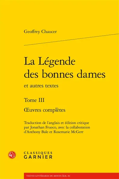 Oeuvres complètes. Vol. 3. La légende des bonnes dames : et autres textes
