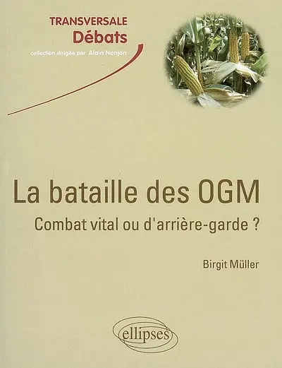 La bataille des OGM : combat vital ou d'arrière-garde ?