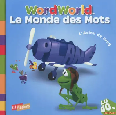 Le monde des mots. Vol. 6. L'avion de Frog. Word World. Vol. 6. L'avion de Frog