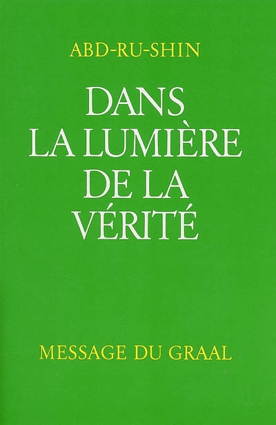 Dans la lumière de la vérité : message du Graal. Vol. 3
