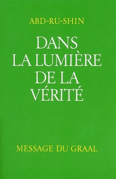 Dans la lumière de la vérité : message du Graal. Vol. 3