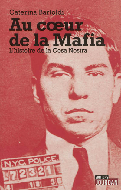 Au coeur de la mafia : l'histoire de la Cosa Nostra