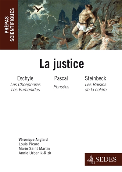 La justice : Eschyle : Les Choéphores et Les Euménides, Blaise Pascal : Pensées, John Steinbeck : Les raisins de la colère : prépas scientifiques