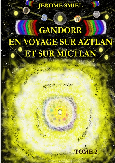 Gandorr En Voyage sur Aztlan Et Sur Mictlan : Tome 2 de la Saga Gandorr
