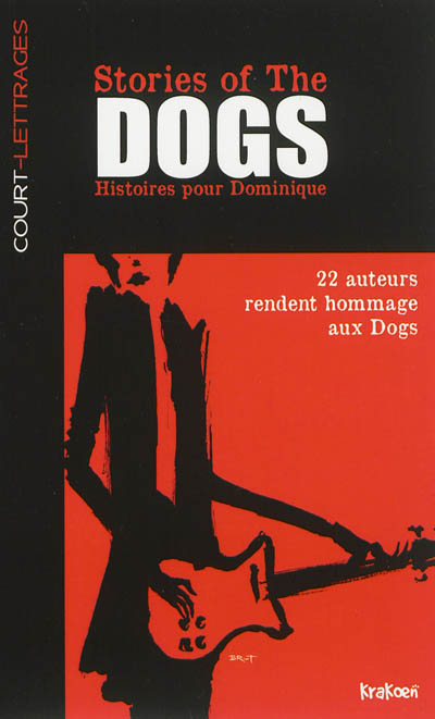 Stories of The Dogs : histoires pour Dominique : 22 auteurs rendent hommage aux Dogs
