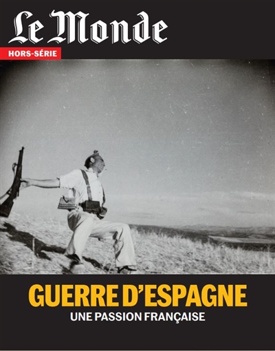 Monde (Le), hors série, n° 73. Guerre d'Espagne : une passion française